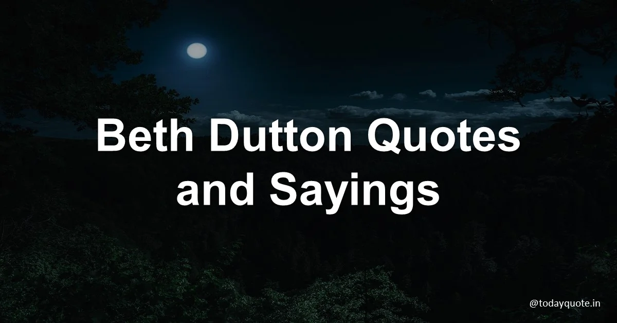 Best Beth Dutton Quotes And Sayings Todayquote