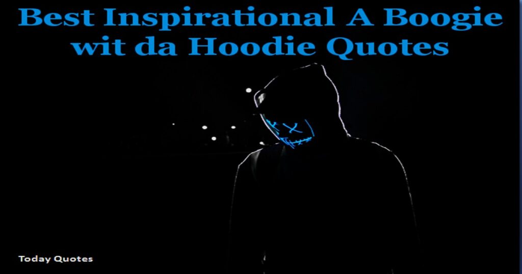 55 Best A Boogie Quotes