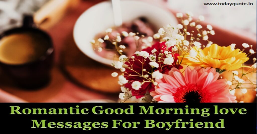 203 Romantic Good Morning Love Messages For Boyfriend - Today Quote