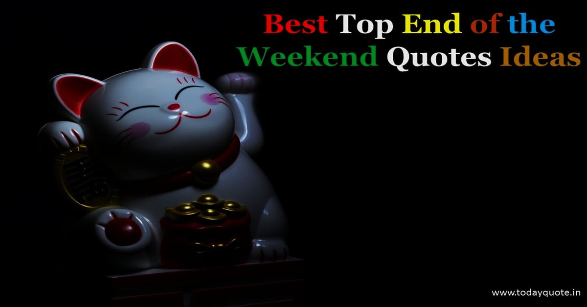 end of the weekend quotes