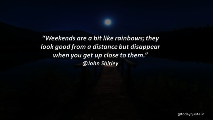 end of the weekend quotes