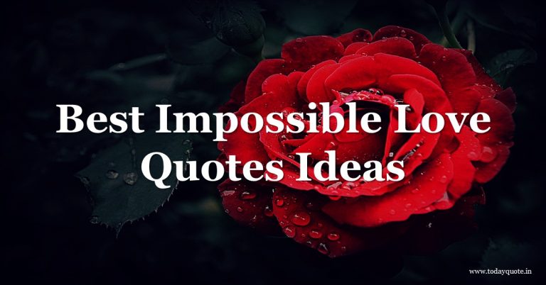 130 Impossible Love Quotes For The Romantic In You