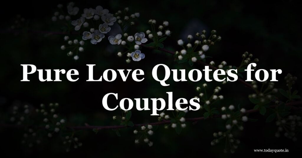 130 Best Pure Love Quotes for Couples - Todayquote