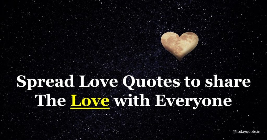 100 Humble Spread Love Quotes That Everyone Should Read