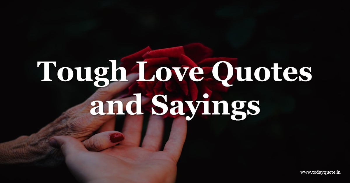 125-tough-love-quotes-and-sayings-todayquote