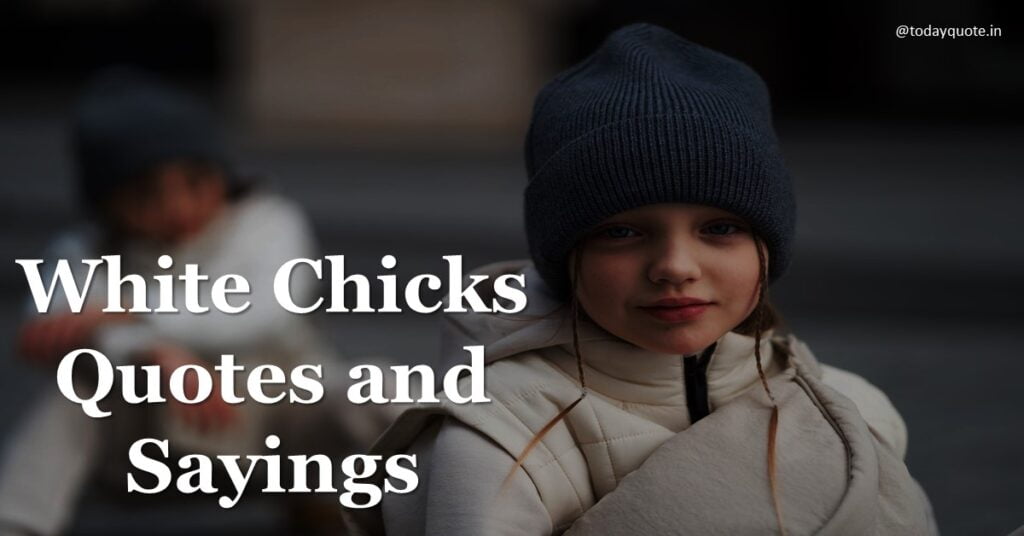 111 Best White Chicks Quotes and Sayings Todayquote