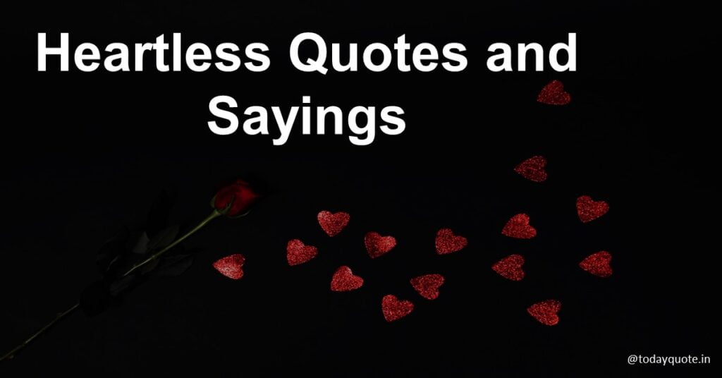 135 Best Heartless Quotes And Sayings Todayquote 6690