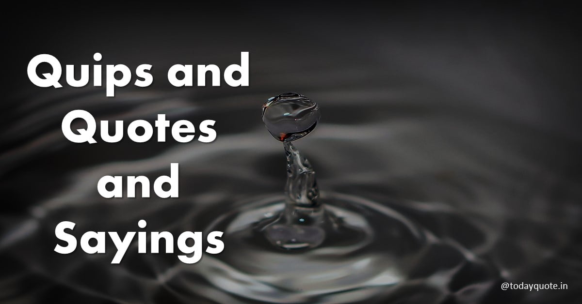 quips and quotes