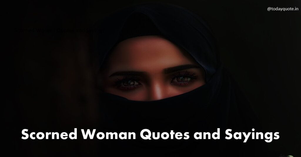 137-best-scorned-woman-quotes-and-sayings-todayquote