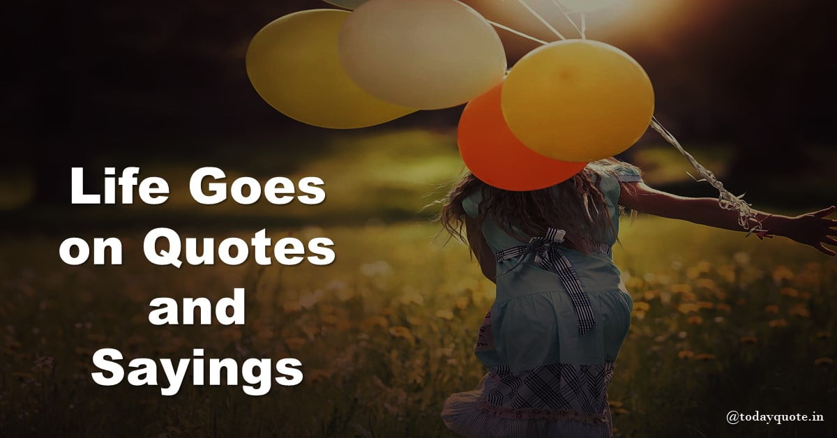 life goes on quotes