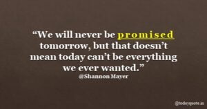 125 Tomorrow is Not Promised Quotes To Start Living Today