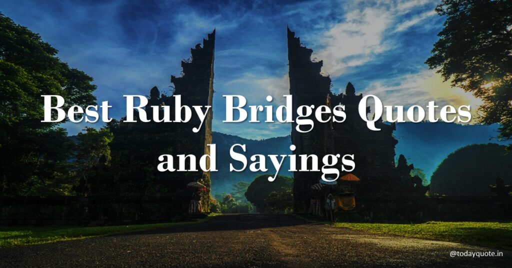 141 Best Ruby Bridges Quotes and Sayings Todayquote