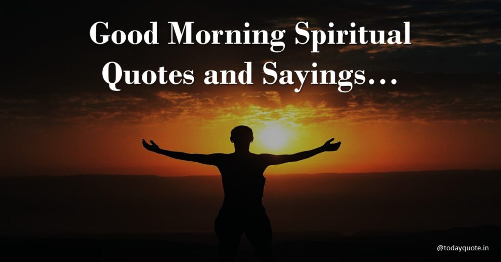 113 Free Good Morning Spiritual Quotes For Him & Her