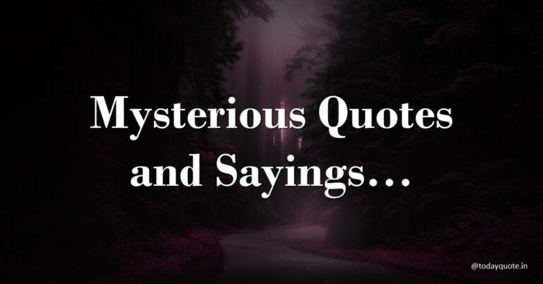 145 Deep Mysterious Quotes About Life That Make You Think