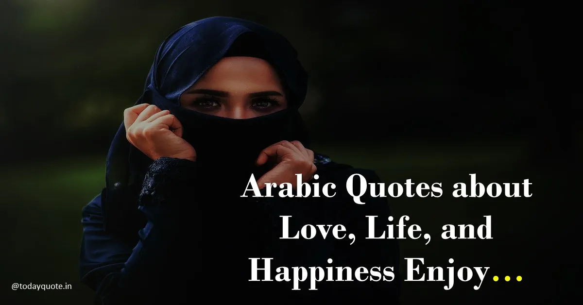 140 Best Arabic Quotes about Love, Life, and Happiness Enjoy - Todayquote