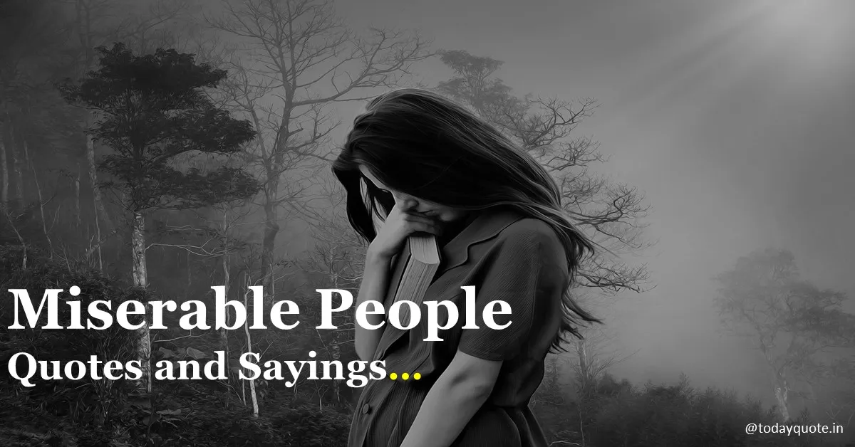 170 Best Miserable People Quotes and Sayings - Todayquote