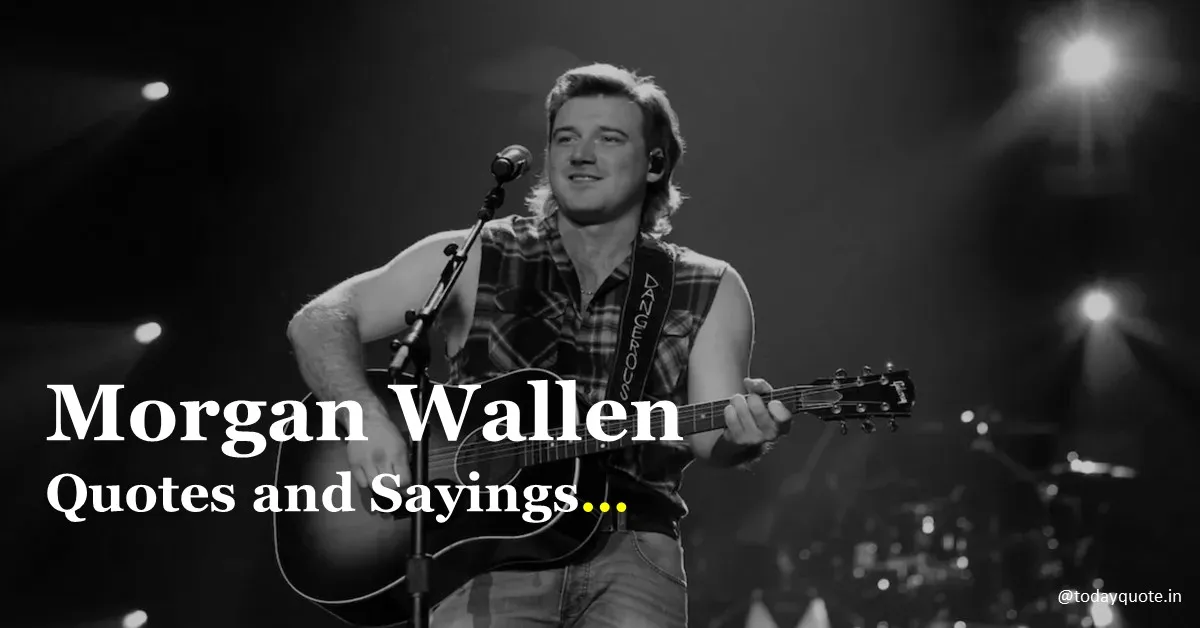 145 Best Morgan Wallen Quotes and Sayings - Todayquote