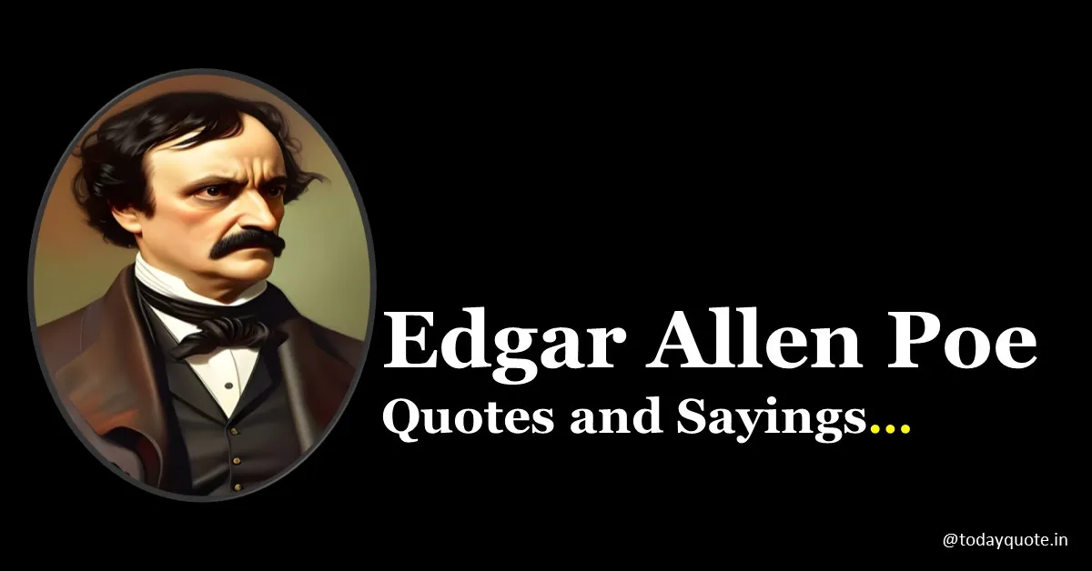 210 Best Edgar Allen Poe Quotes and Sayings - Todayquote