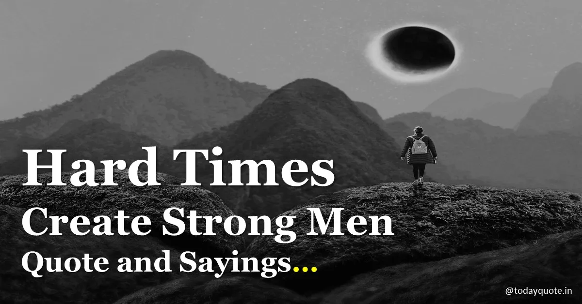 170-best-hard-times-create-strong-men-quote-and-sayings-todayquote