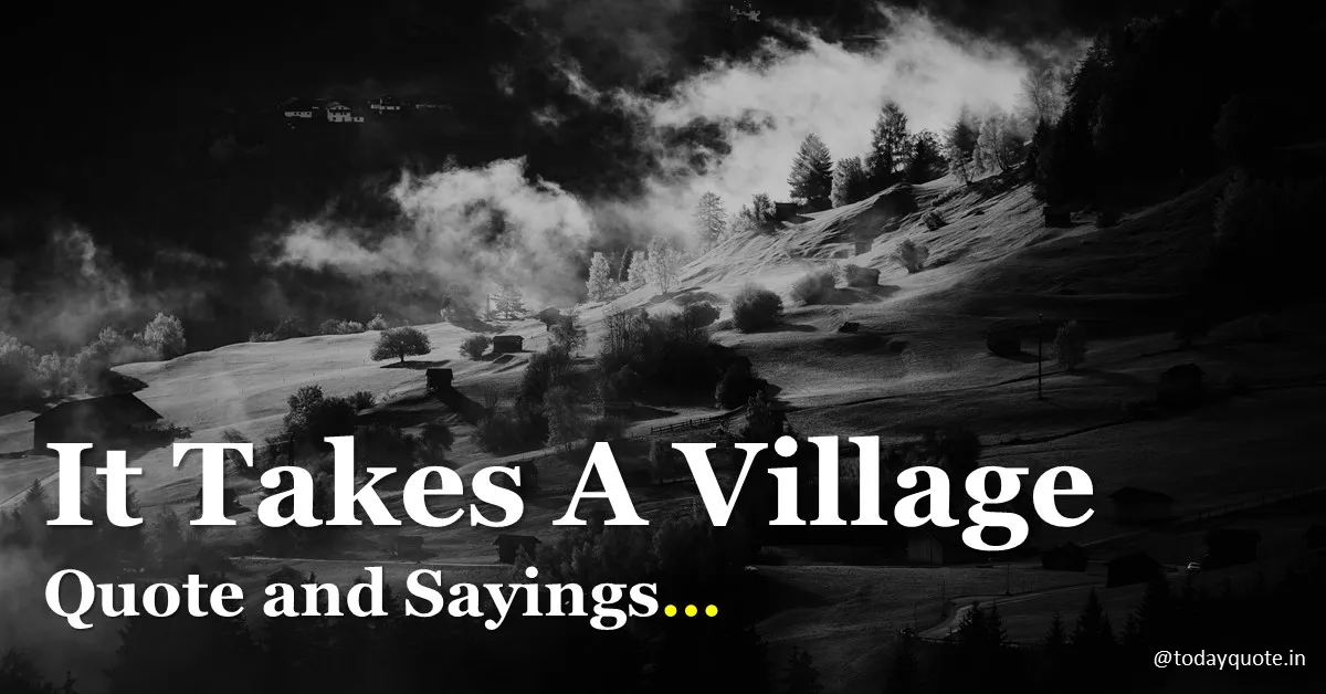 140 Best It Takes A Village Quote and Sayings - Todayquote