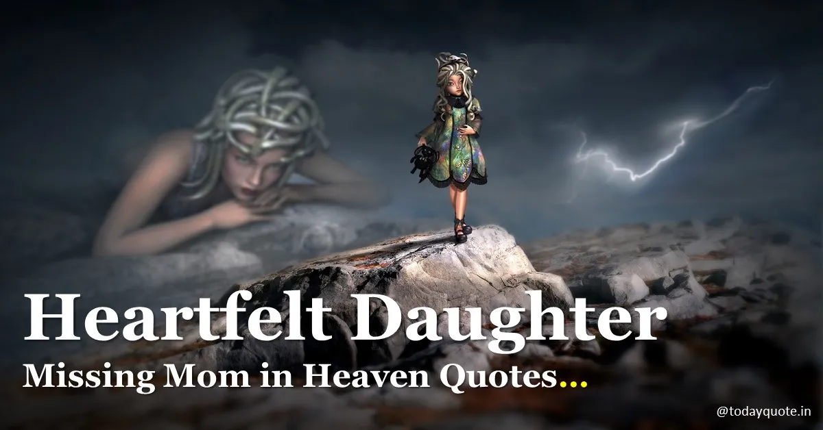 195 New Daughter Missing Mom in Heaven Quotes for Comfort