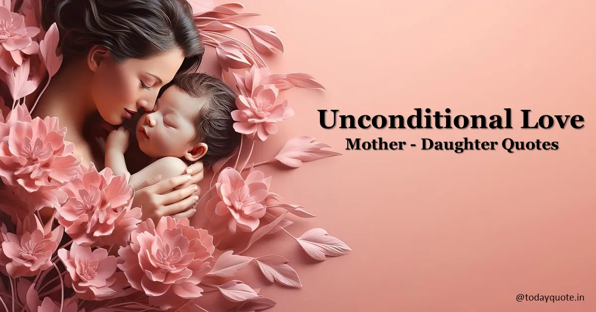 175 Best Unconditional Love Mother Daughter Quotes And Sayings Todayquote