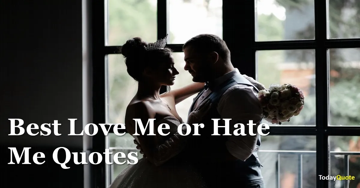 230 Love Me or Hate Me Quotes To Increase Your Self-Esteem